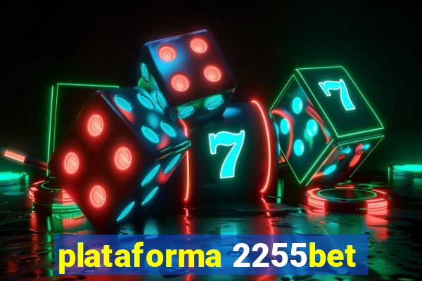 plataforma 2255bet